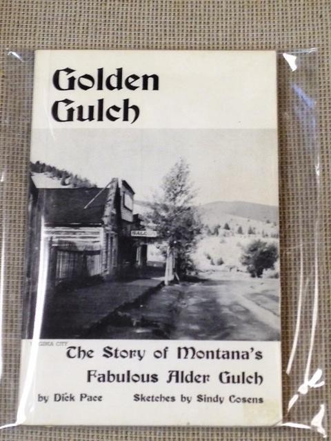 Dick Pace / GOLDEN GULCH THE STORY OF MONTANA'S FABULOUS ALDER GULCH 1st ed 1962