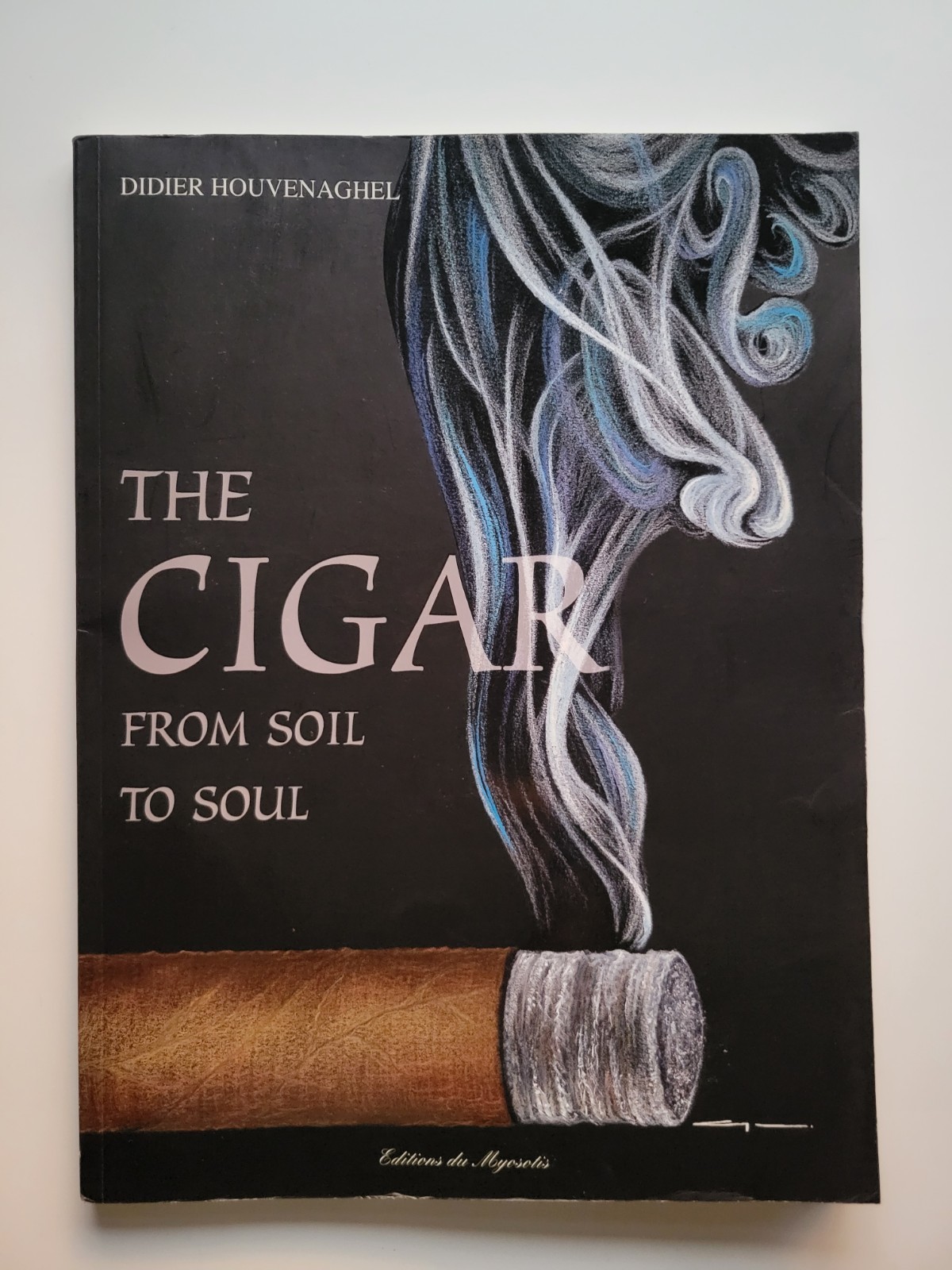 2008 THE CIGAR FROM SOIL TO SOUL DIDIER HOUVENAGHEL TOBBACO CUBAN VERY RARE BOOK