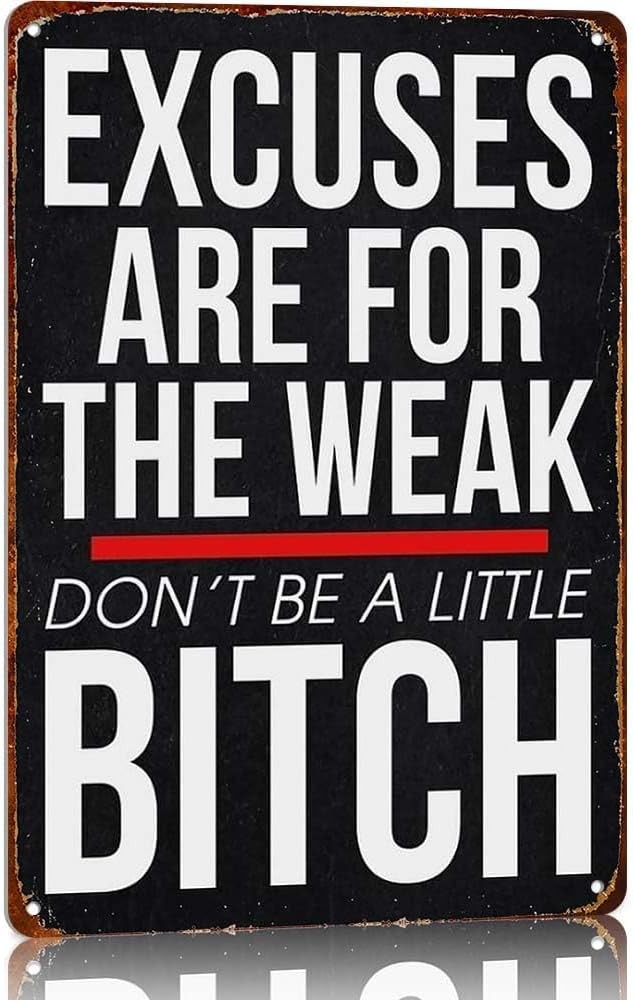 Excuses Are For The Weak Don\'T Be Tin Metal Signs Home Décor 12x8