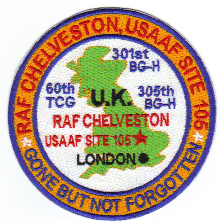 USAF BASE PATCH, RAF CHELVESTON, USAAF SITE 105, U.K. GONE BUT NOT FORGOTTEN   Y
