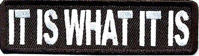 IT IS WHAT IT IS  MC Motorcycle Biker Vest Patch