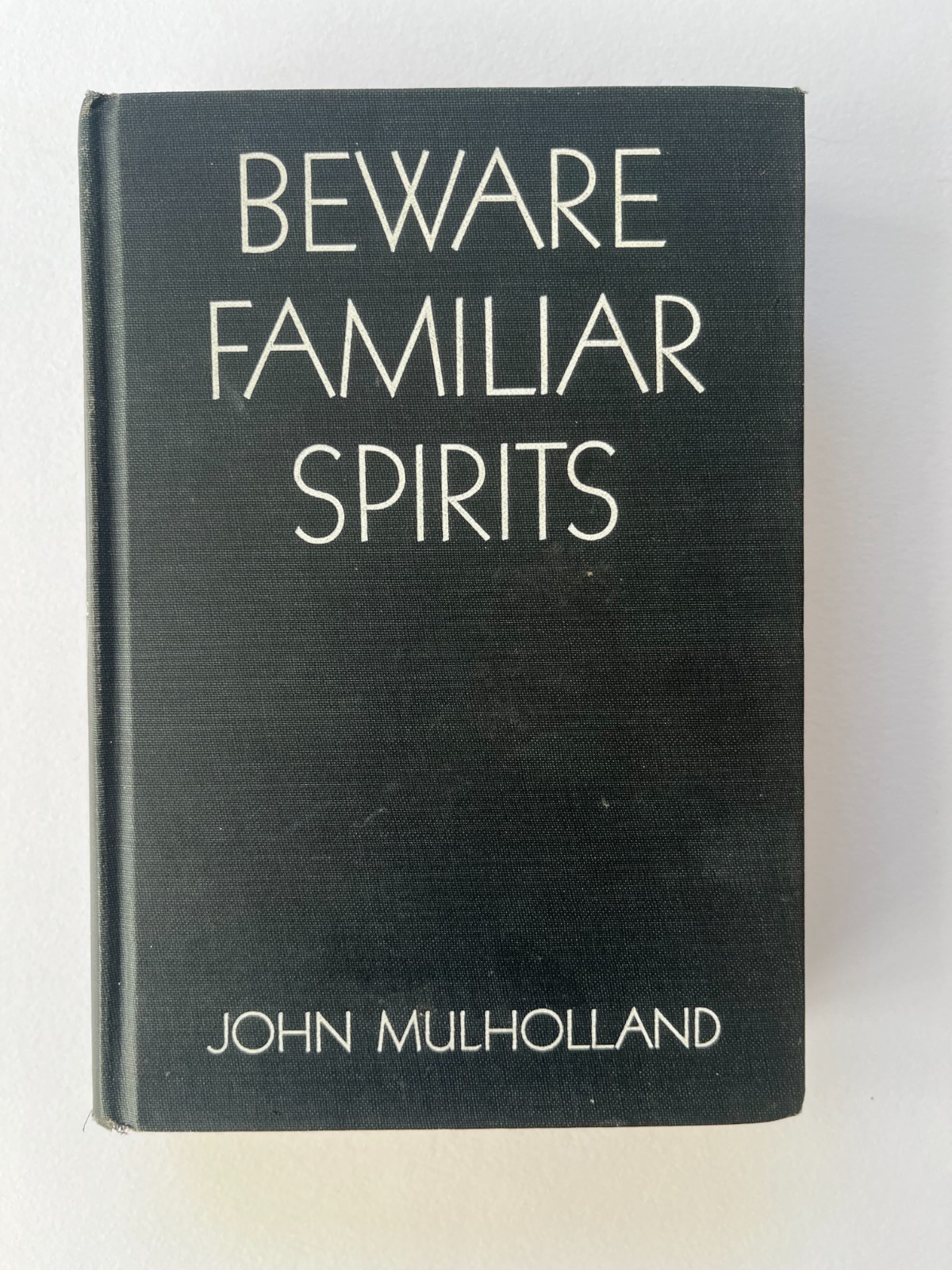 John Mulholland / BEWARE FAMILIAR SPIRITS ~ 1938 ~ 1st ~ SIGNED ~ Occult Magic John Mulholland / BEWARE FAMILIAR SPIRITS ~ 1938 ~ 1st ~ SIGNED ~ Occult Magic