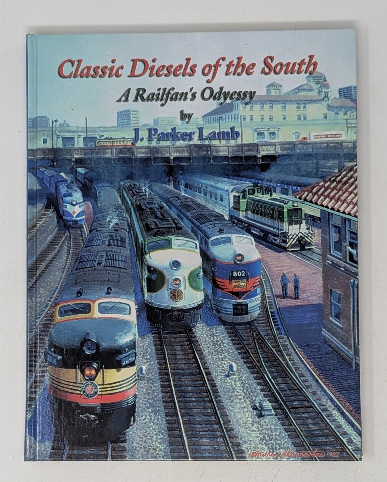 Classic Diesels of the South - A Railfan\'s Odyssey by J. Parker Lamb 1997 HC