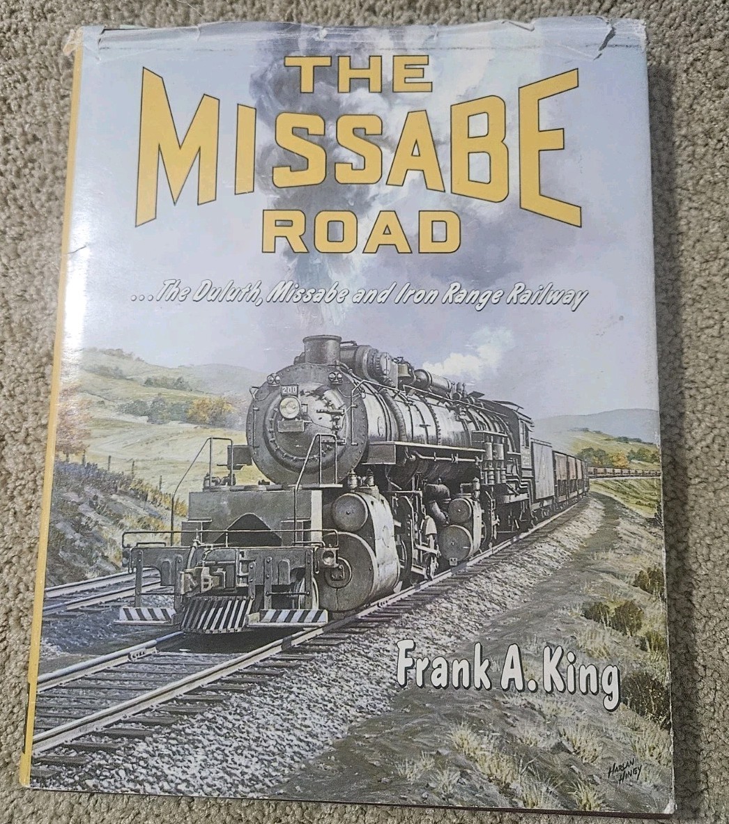 The Missabe Road: The Duluth, Missabe and Iron Range Railway by Frank A. King