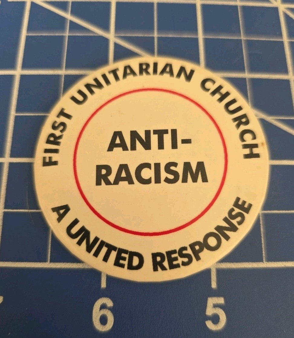 First UNITARIAN Church ANTI-RACISM United Response Pin