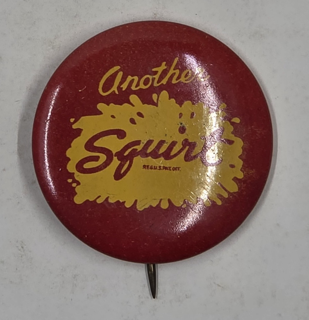 Vintage “Another Squirt” Red Yellow Soda Advertising Pinback Button Vintage “Another Squirt” Red Yellow Soda Advertising Pinback Button