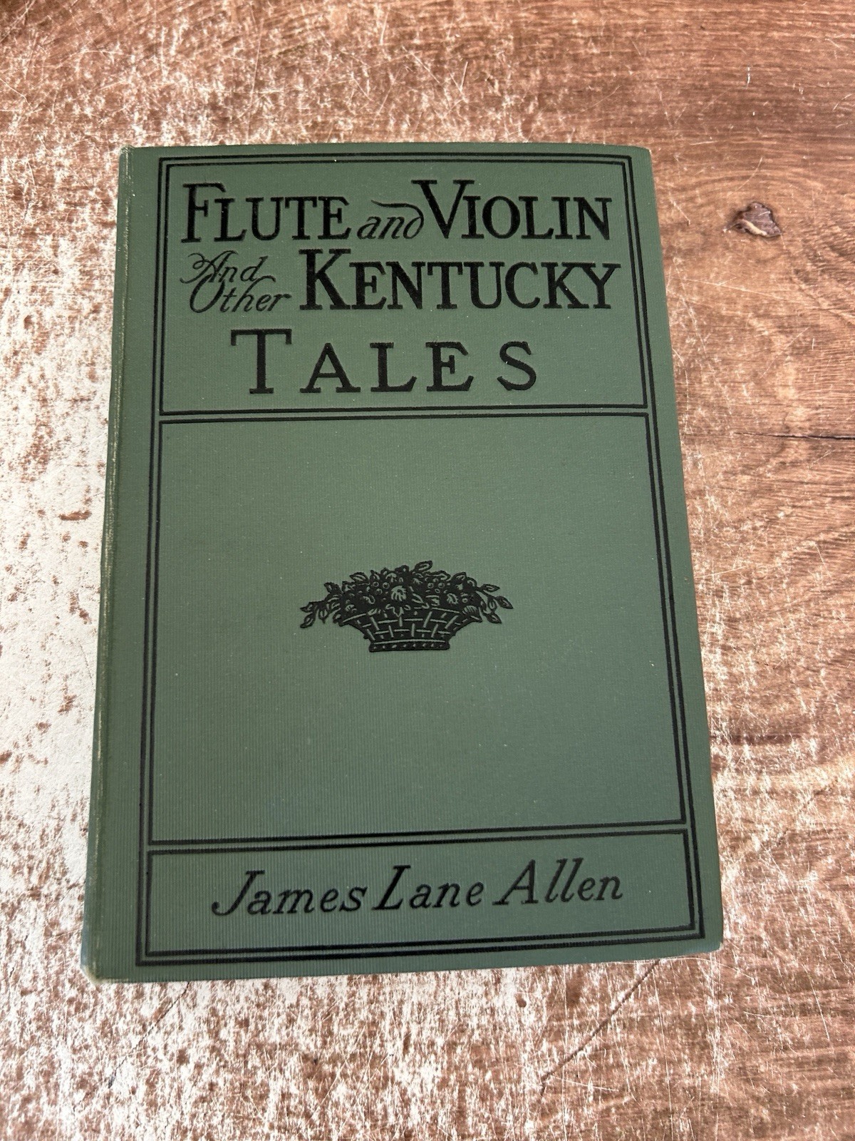 Antique 1899 Book - Flute & Violin and Other Kentucky Tales and Romances J Allen