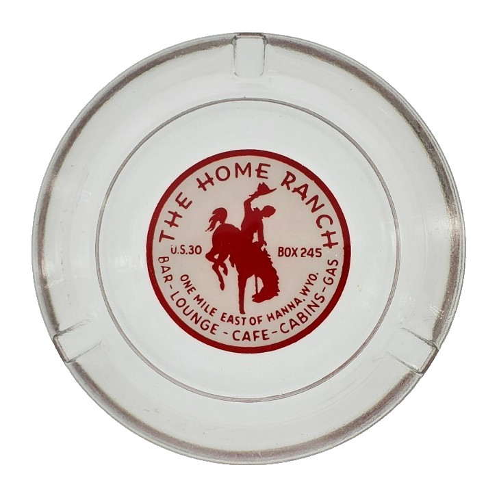 Vintage Marketing Ashtray / The Home Ranch / Cafe Cabins Bar / Hanna Wyoming WY
