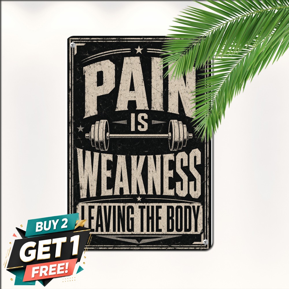 Pain Is Weakness Leaving The Body Gym Wall Decor Retro Metal Tin Sign 8x12 Inch