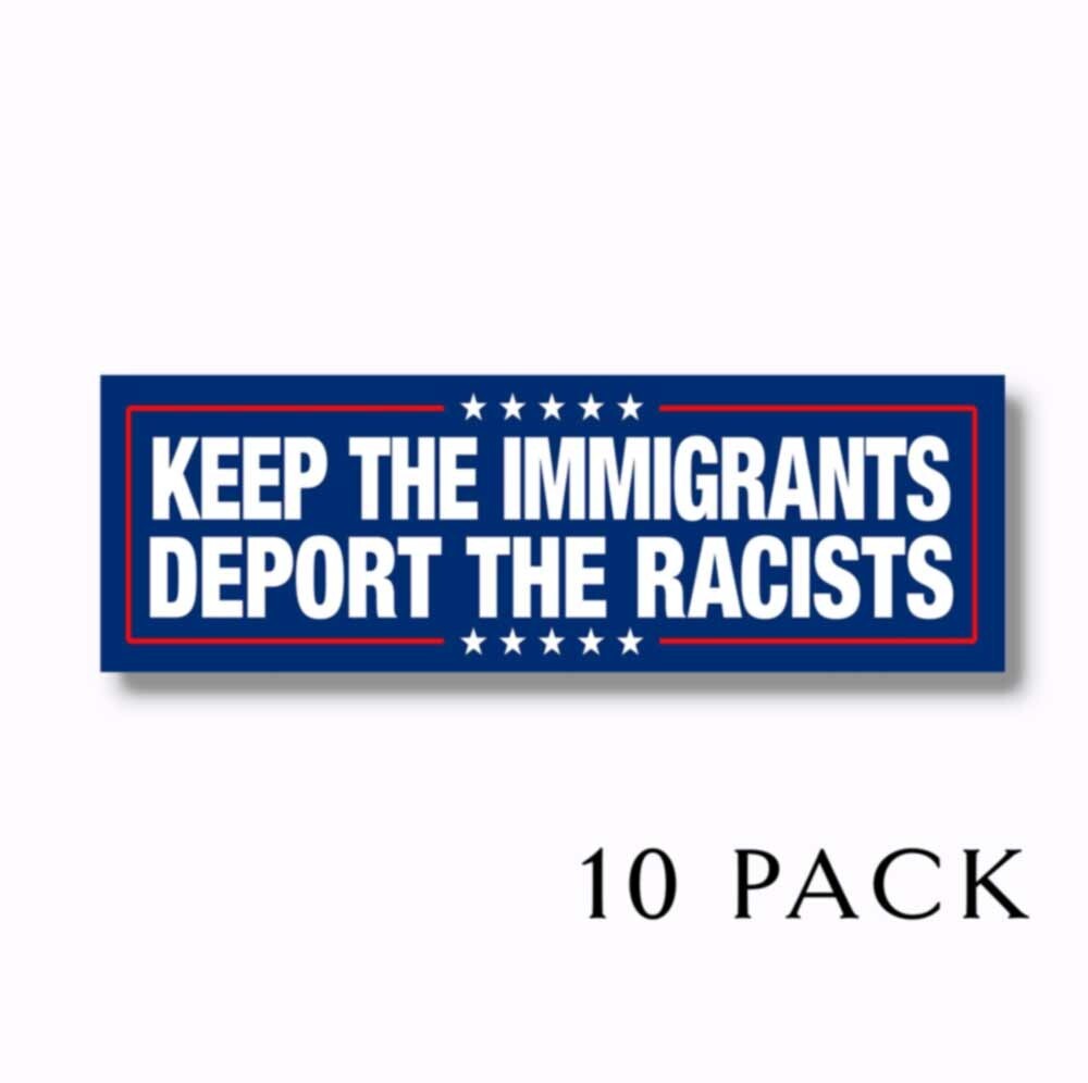 Keep the Immigrants Deport the Racists Anti Trump  5
