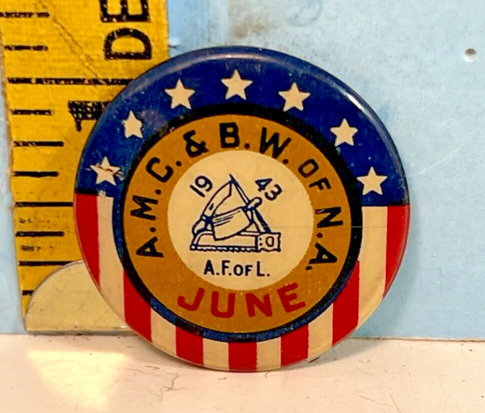 1943 A.F. of L A.M.C.& B.W. of N.A. June Pinback Button 1-1/8 1943 A.F. of L A.M.C.& B.W. of N.A. June Pinback Button 1-1/8