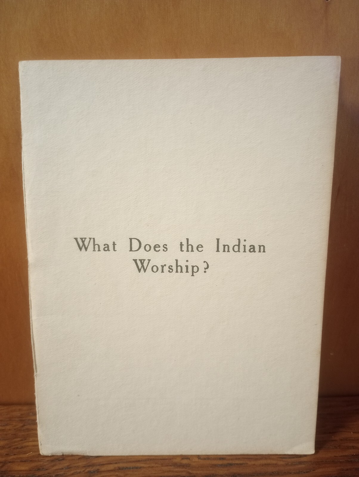 What Does the Indian Worship- Santee Sioux Missionary Pamphlet Private Press