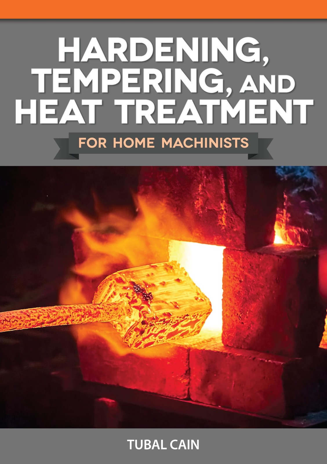 Hardening, Tempering, and Heat Treatment for Home Machinists (Fox Chapel Publish