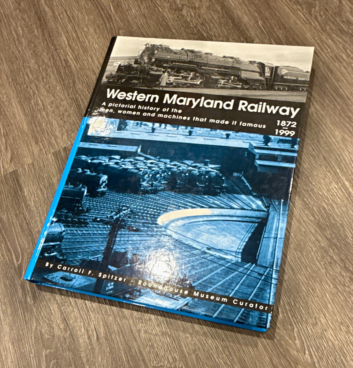 Western Maryland Railway 1872-1999 by Carroll F. Spitzee