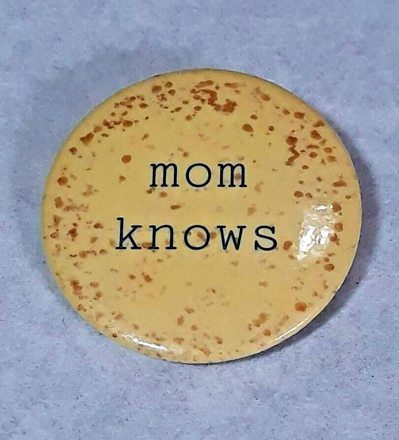 Vintage MOM KNOWS Button Pin Pinback Mom Mother's Day