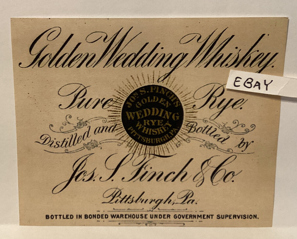 EARLY GOLDEN WEDDING PURE RYE WHISKEY JOS. FINCH & CO. PITTSBURGH PA. NEW LABEL