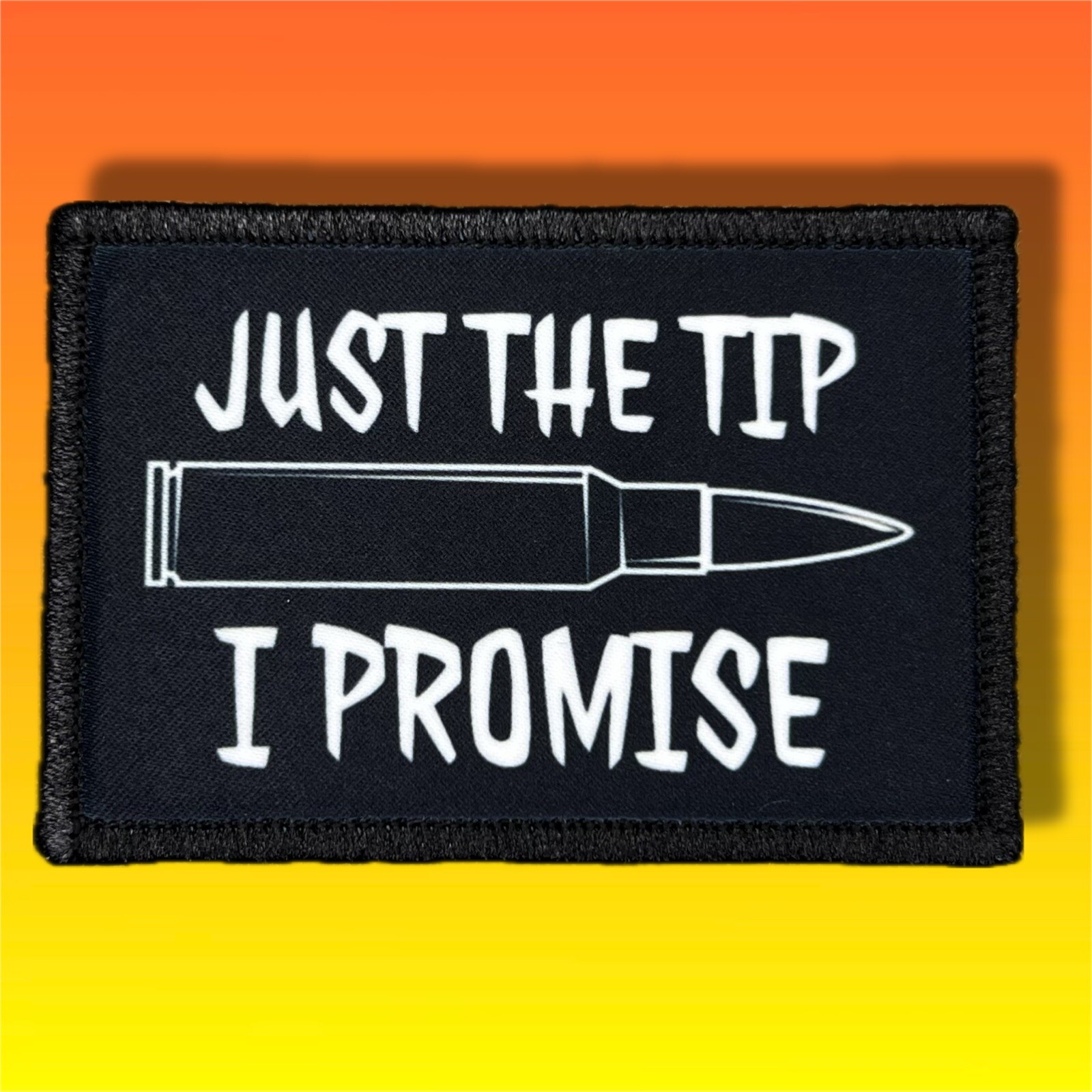 Just The Tip I Promise Morale Patch / Military Badge ARMY Tactical Hook 154