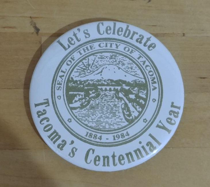 Vintage Tacoma's Centennial Year 1884-1984 Button 2-1/4