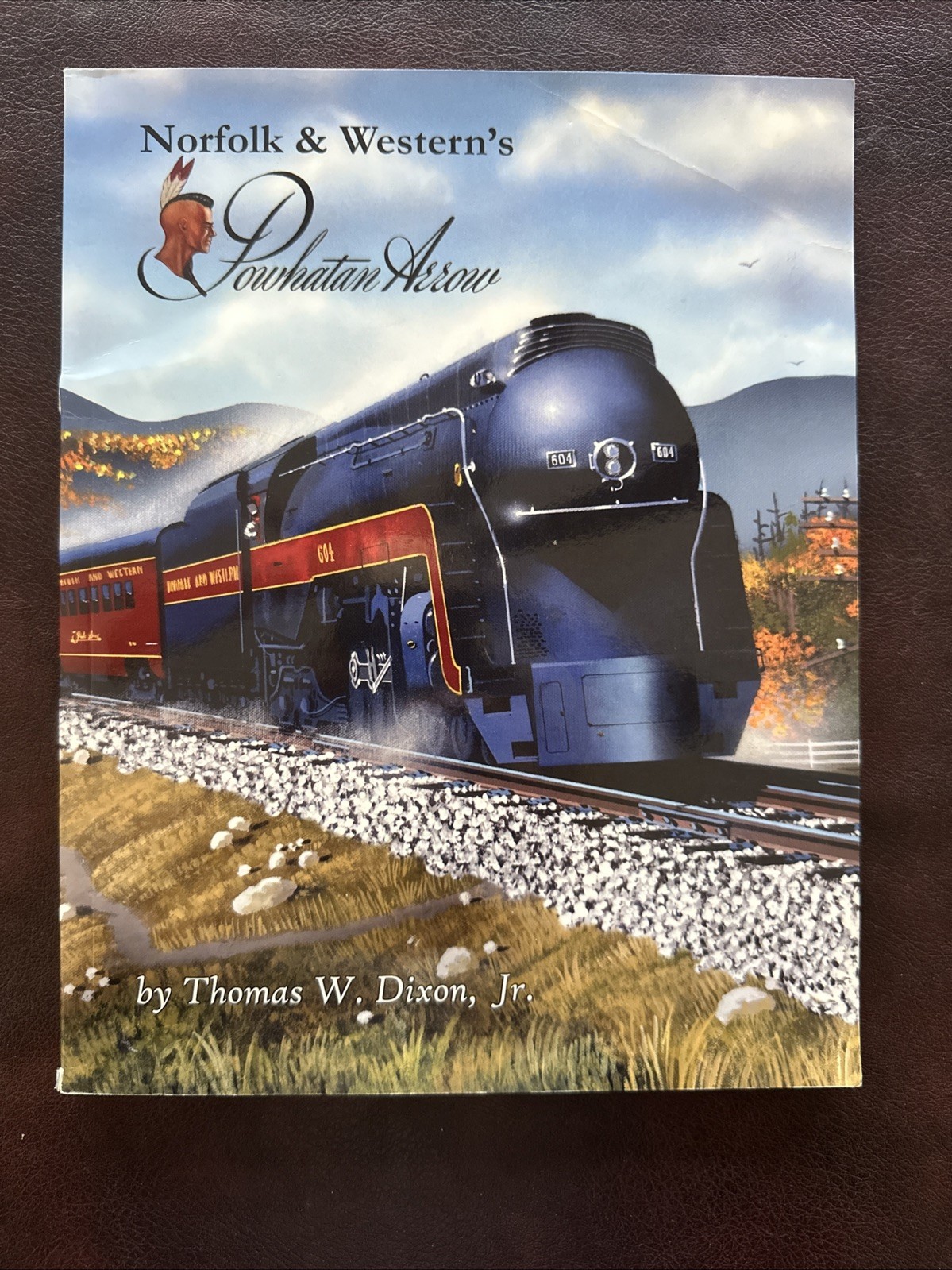 NORFOLK & WESTERN\'S POWHATAN ARROW By Dixon Thomas W. Jr.