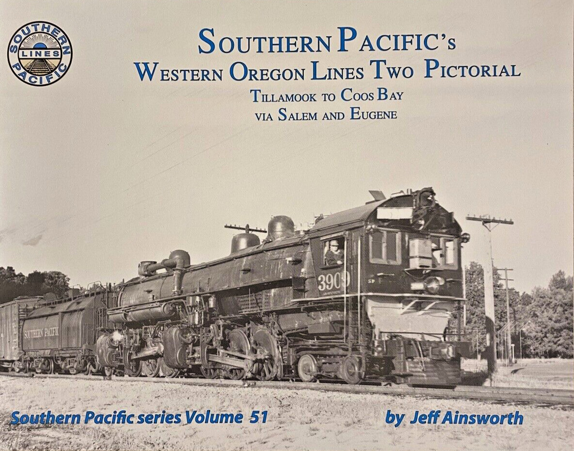 Southern Pacific's Western Oregon Lines Two Pictorial Volume 51