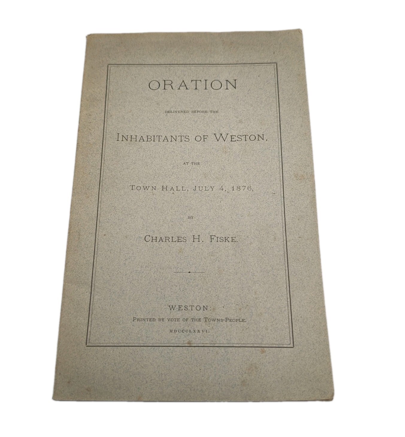 1876 Oration Inhabitants Of Weston Ma July 4th  Charles H Fiske Antique History 