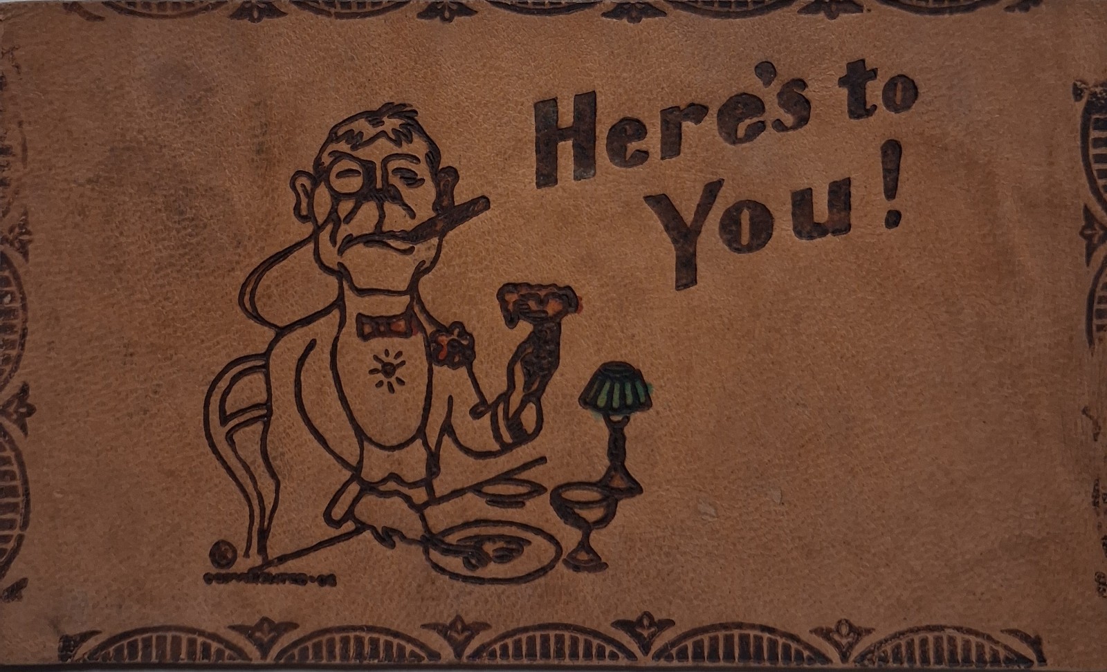 1907 LEATHER Postcard HERE\'S TO YOU Greeting UNUSUAL