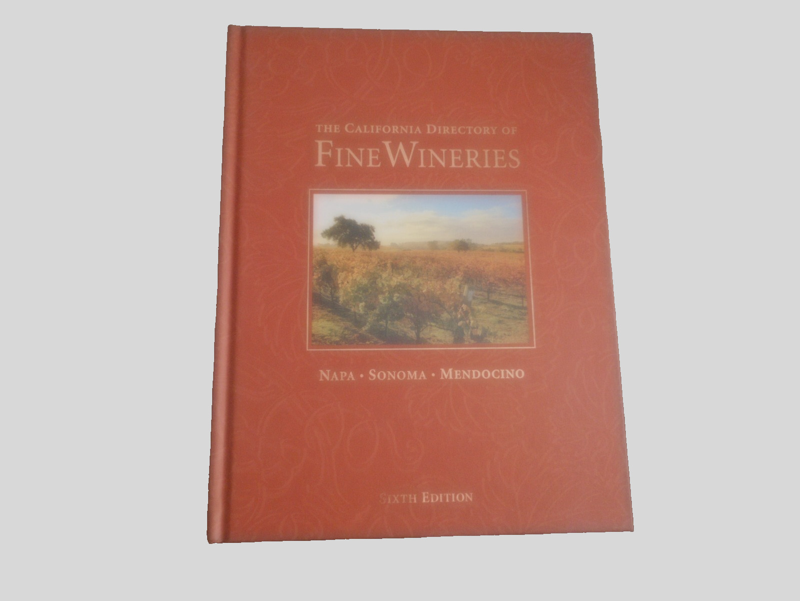 Vintage 2013 The California Directory Of Fine Wineries Sixth Edition Hardcover