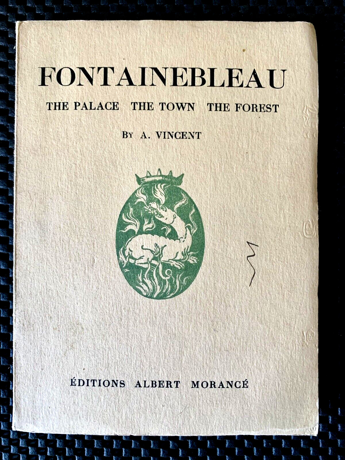 FONTAINEBLEAU BY A. VINCENT THE PALACE THE TOWN THE FOREST BOOKLET