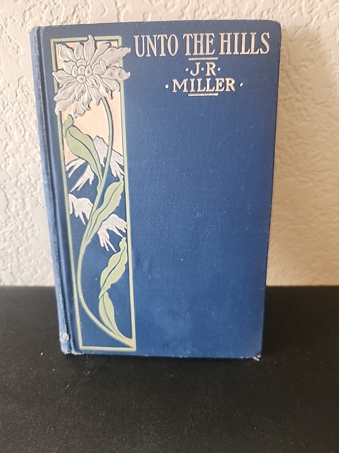 Atq 1899 Unto the Hills by J.R. Miller Illustrated Floral Cover Poetry Book Rare