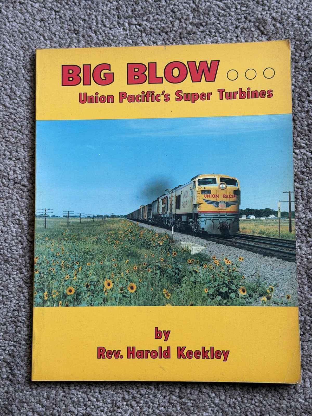 Big Blow: Union Pacific\'s Super Turbines by Rev. Harold Keckley 1977