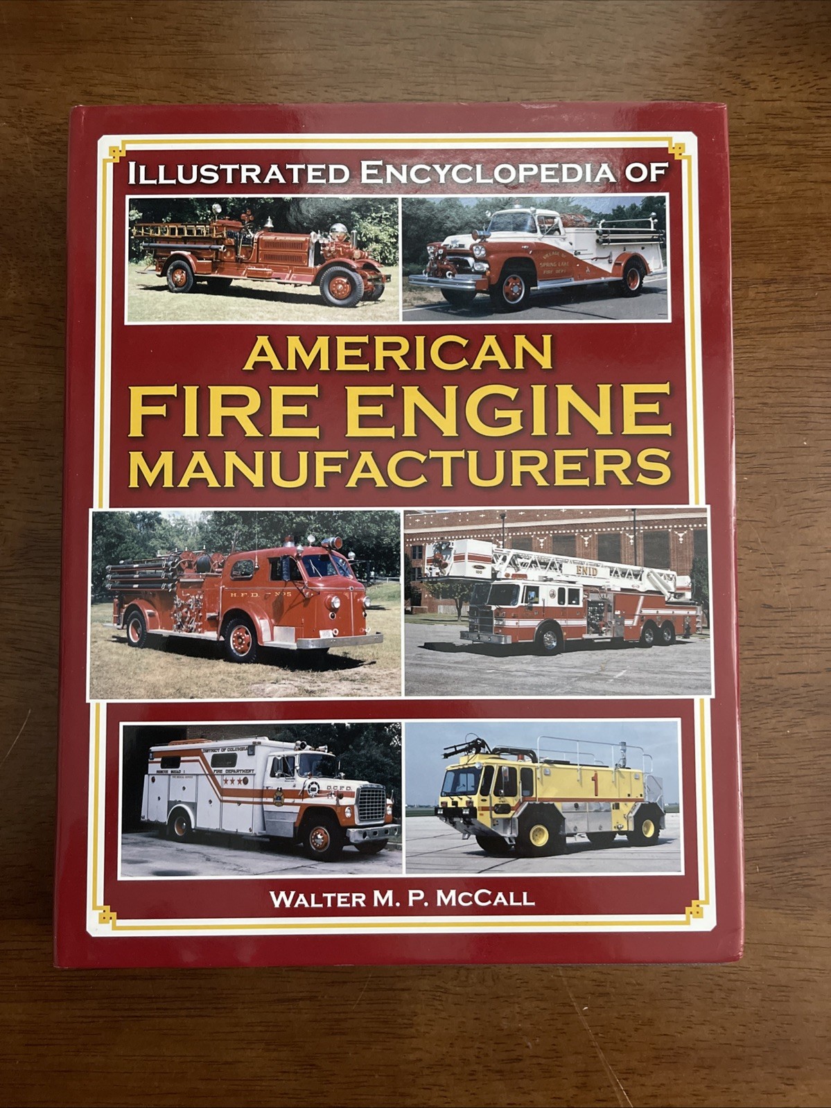 Encyclopedia of American Fire Engine Manufacturers HARDBOUND BOOK Encyclopedia of American Fire Engine Manufacturers HARDBOUND BOOK