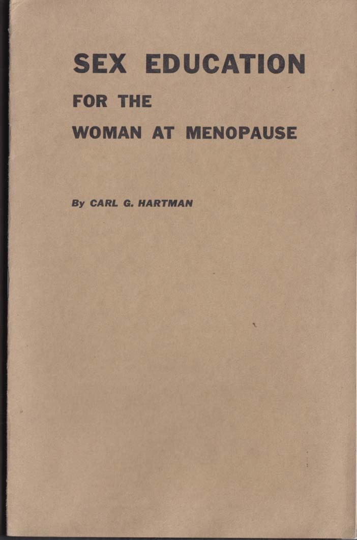 Carl G Hartman: Sex Education for the Woman at Menopause 1941 1950