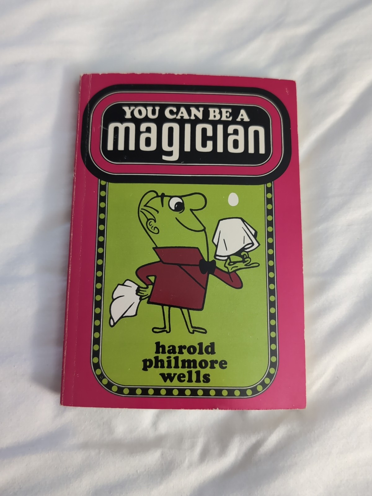 You Can Be A Magician Gospel Magic Book By Harold Philmore Wells You Can Be A Magician Gospel Magic Book By Harold Philmore Wells