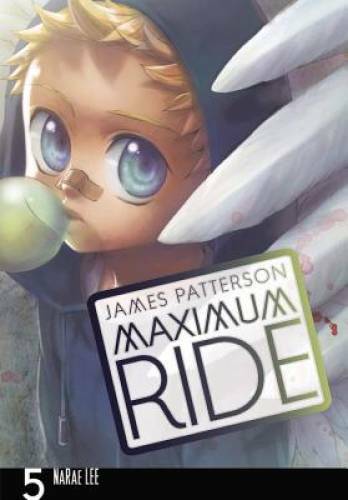 Maximum Ride: The Manga, Vol. 5 - Paperback By Patterson, James - GOOD Maximum Ride: The Manga, Vol. 5 - Paperback By Patterson, James - GOOD