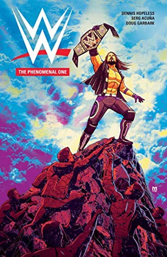 WWE: THE PHENOMENAL ONE (6) By Dennis Hopeless & Doug Garbark **BRAND NEW**