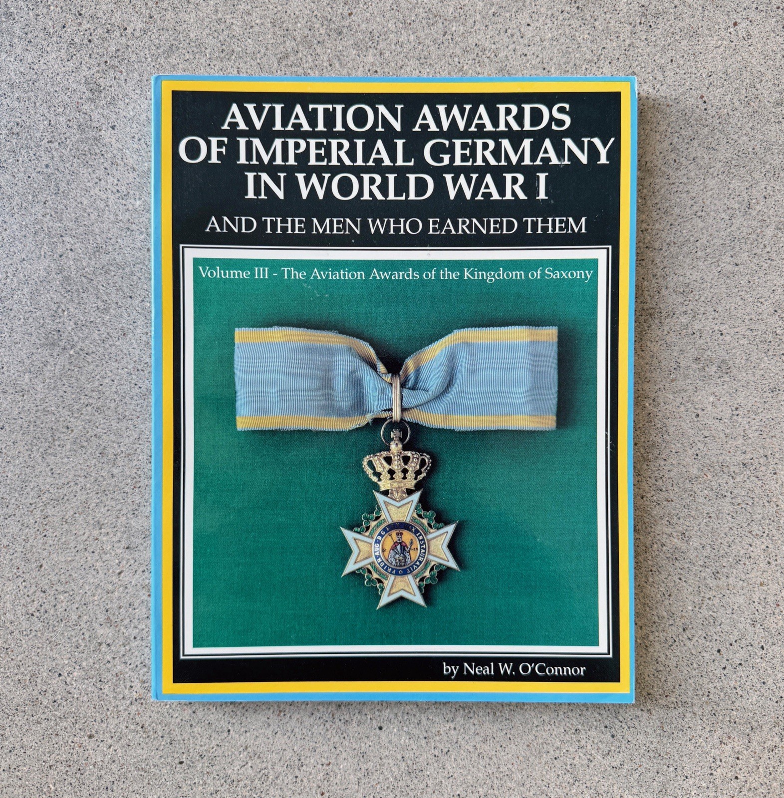 Aviation Awards Imperial Germany WWI Vol 3 Saxony OConnor  Nathaniel Tarn Copy