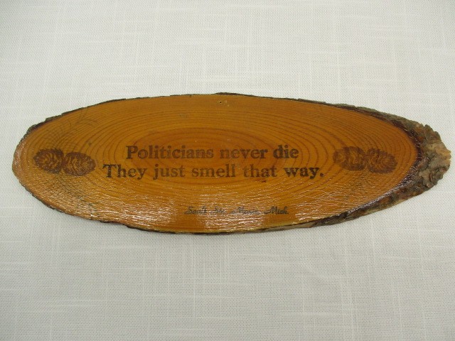 Live Wood Edge Plaque Vtg Souvenir Sault Ste. Marie MI Politicians never die...
