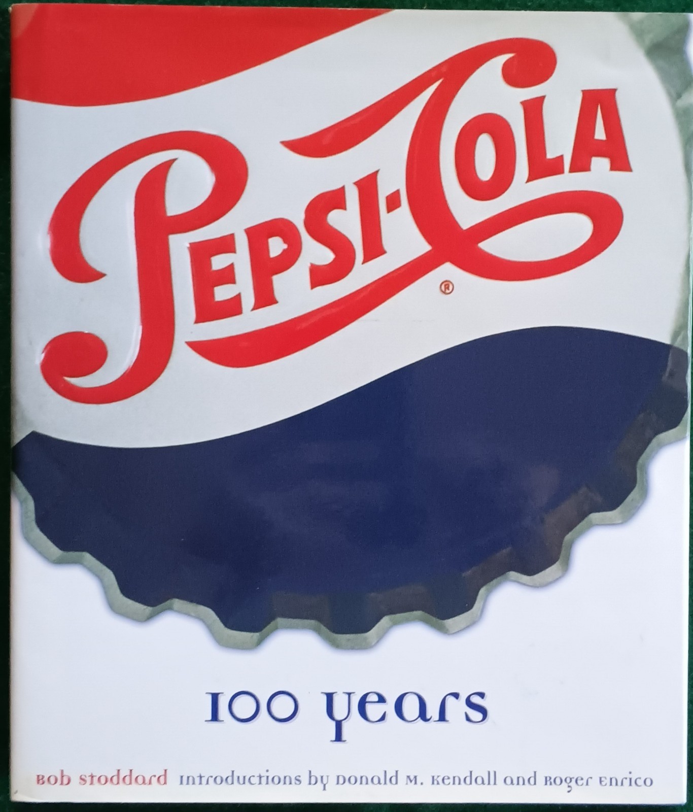 Hardcover Book - Pepsi 100 Years by Bob Stoddard - 1997