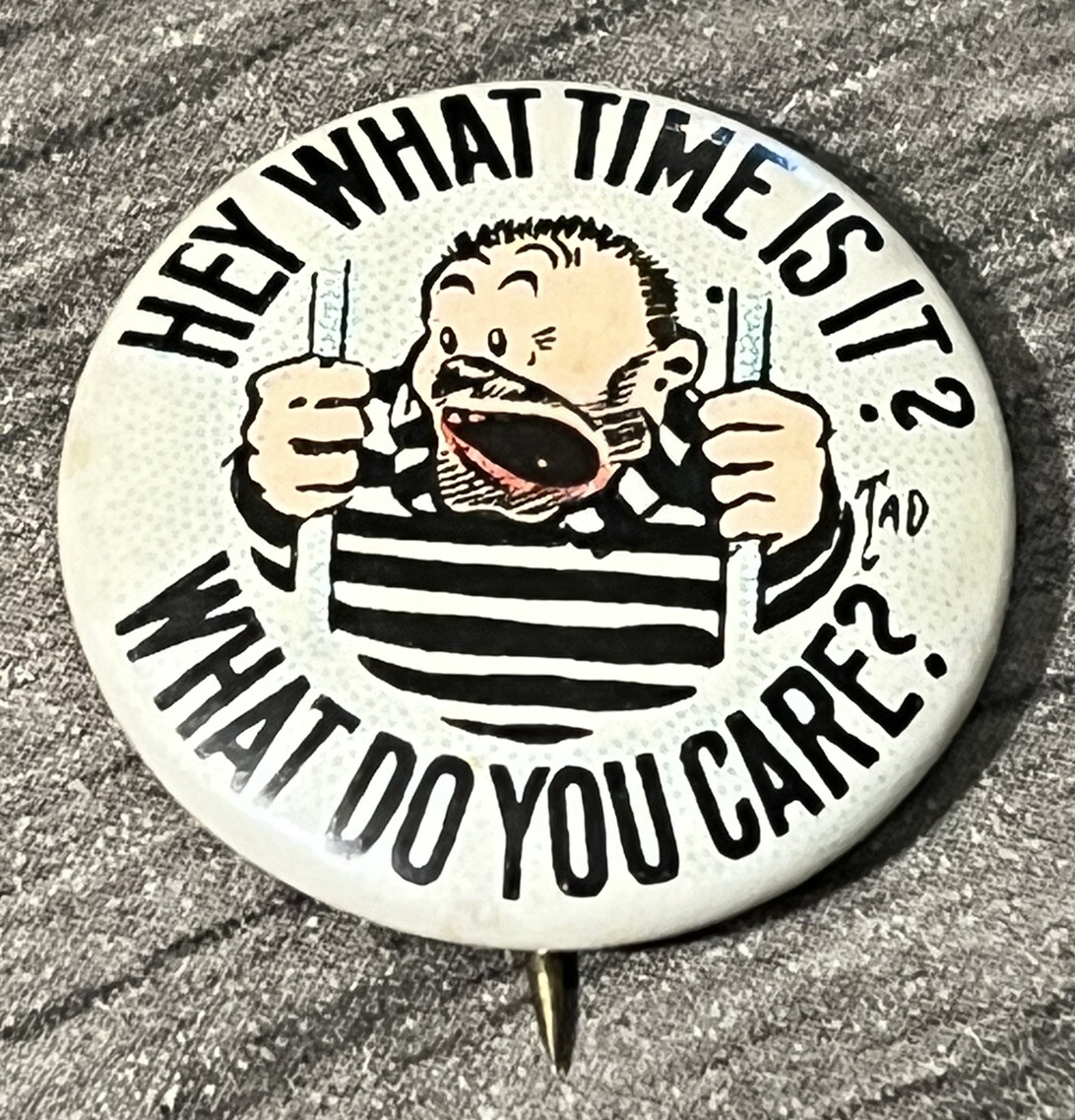 Vintage Hey What Time Is It? What Do You Care? Prisoner Button Pin Pinback PB40A Vintage Hey What Time Is It? What Do You Care? Prisoner Button Pin Pinback PB40A