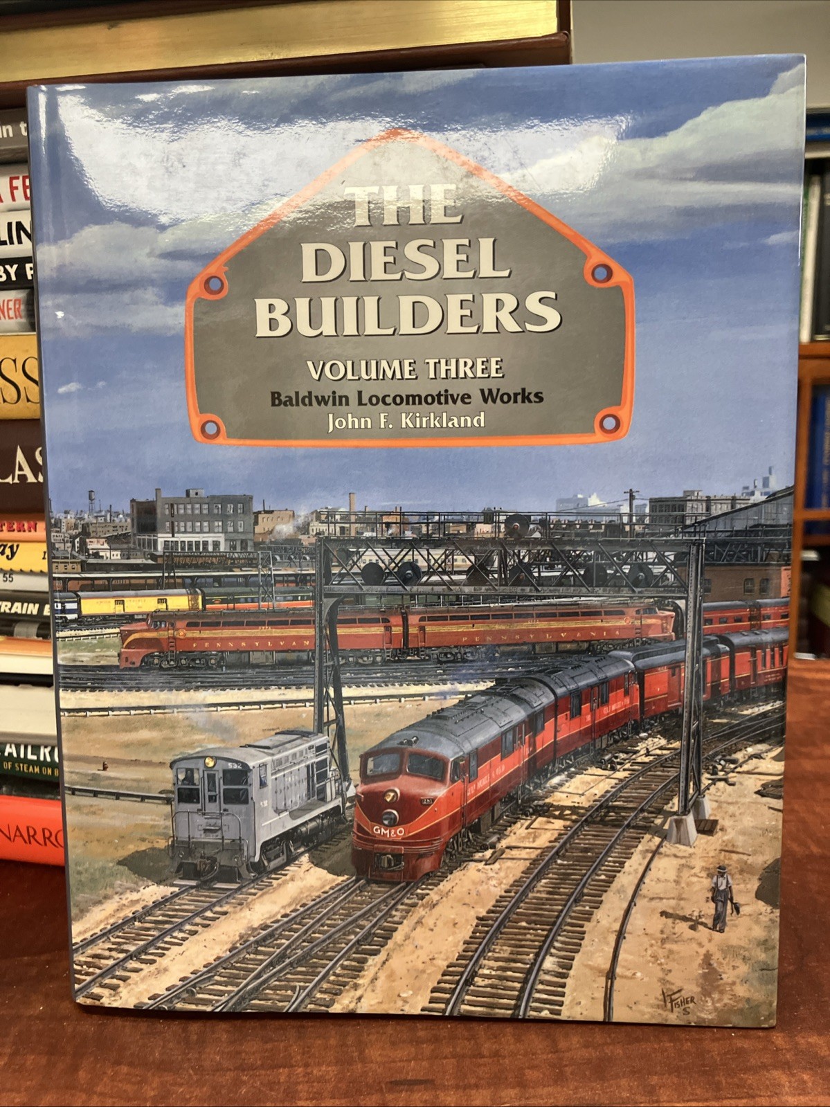 The Diesel Builders Vol 3 Baldwin Locomotive Works John Kirkland HC The Diesel Builders Vol 3 Baldwin Locomotive Works John Kirkland HC
