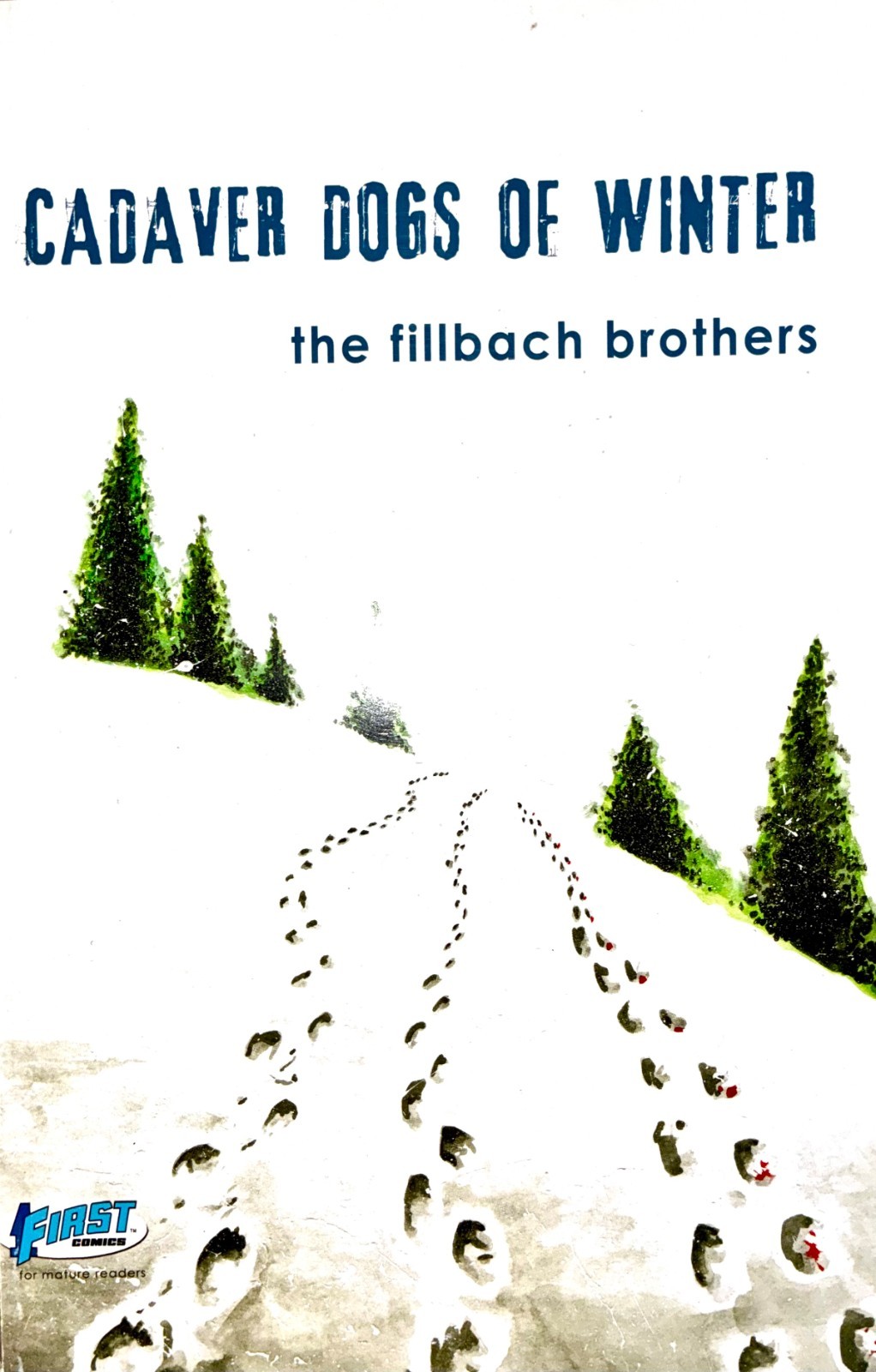Cadaver Dogs of Winter The Fillbach Brothers 1First Comics 2013 First Printing