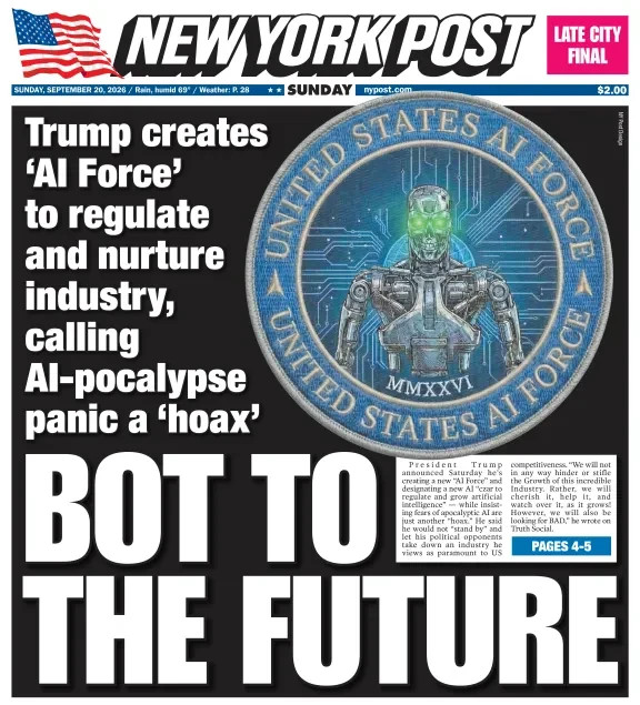BOT TO THE FUTURE DONALD TRUMP CREATES AI FORCE PANIC A HOAX NY POST 9/20 2026