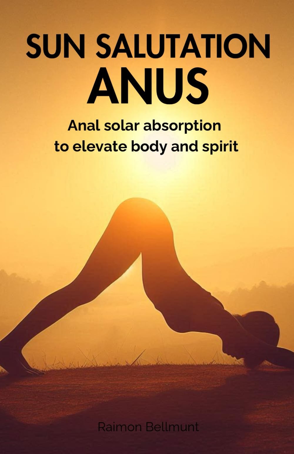 Sun salutation anus: Anal solar absorption to elevate body and spirit
