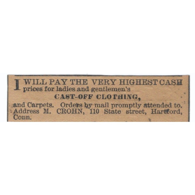 Cash For Cast Off Clothing M. Crohn Hartford 1886 Newspaper Ad AF7-SS7 Cash For Cast Off Clothing M. Crohn Hartford 1886 Newspaper Ad AF7-SS7