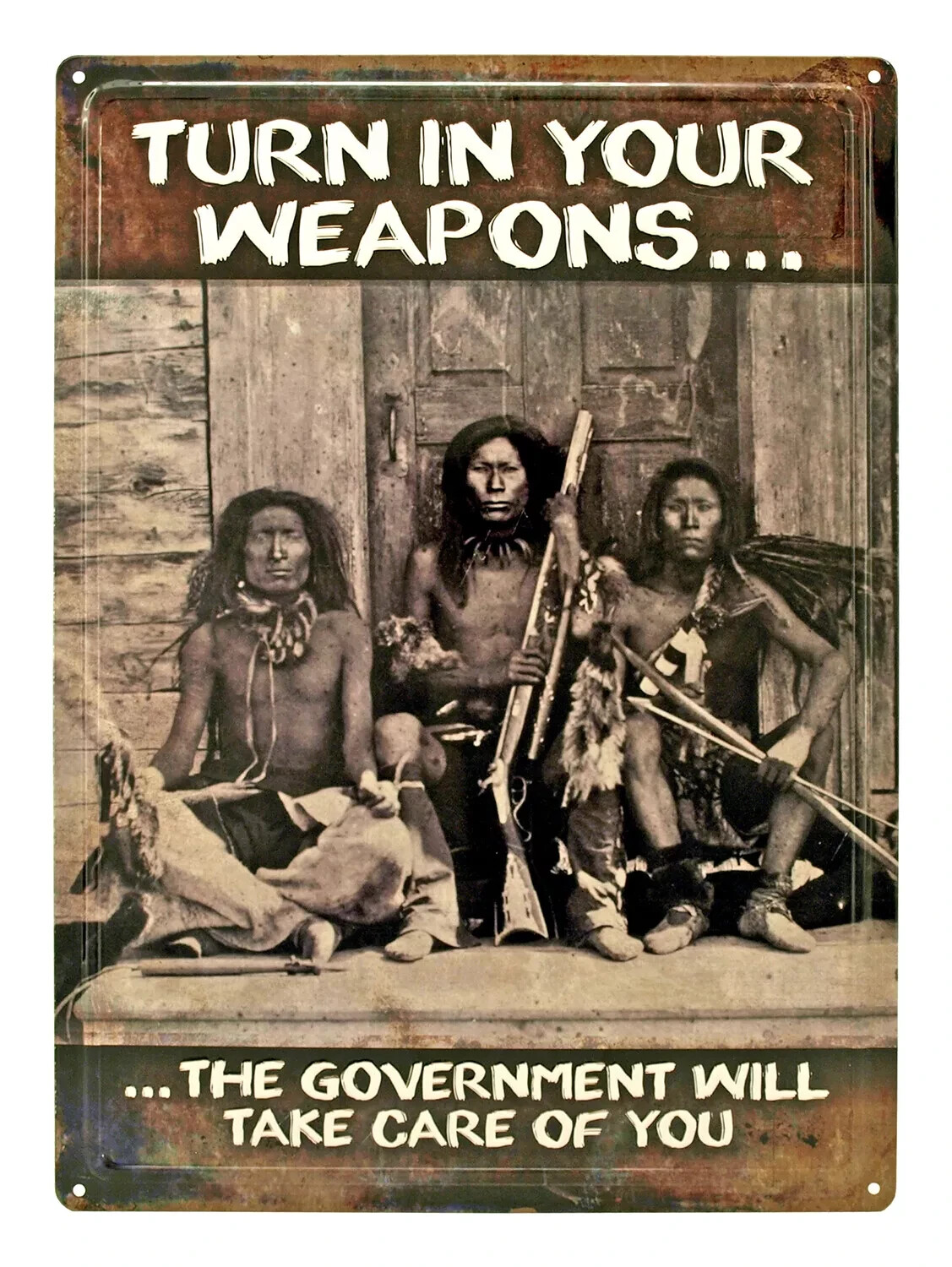 Turn in your Weapons... The Government will Take Care of You Embossed Metal Sign