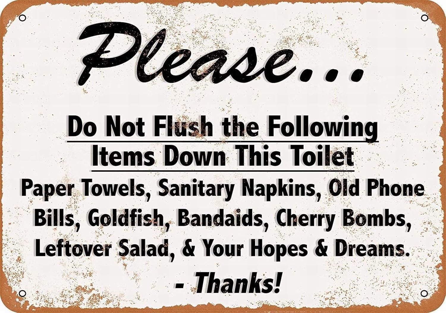 8 x 12 Tin Metal Signs - Please Do Not Flush Your Hopes Dreams Down The Toilet 