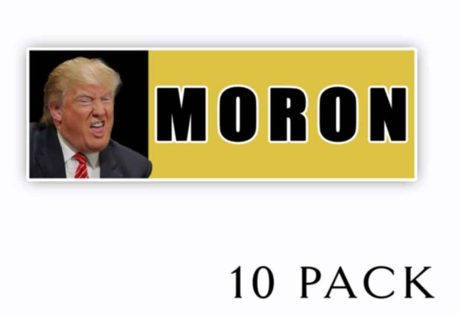 MORON  - Anti Trump Adhesive Vinyl Bumper Stickers 3\