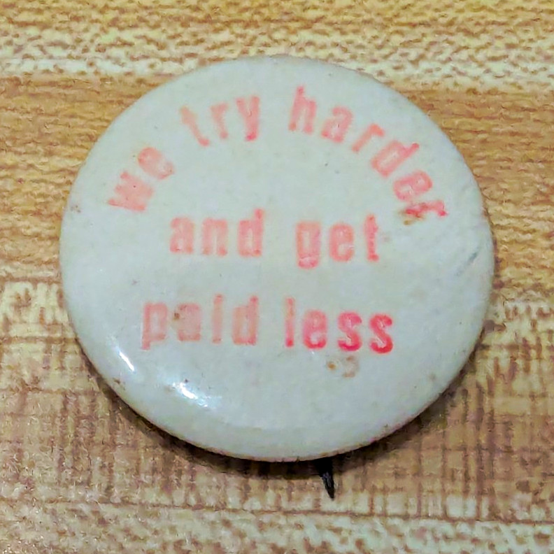 VTG 1970s Women's Rights We Try Harder And Get Paid Less Pinback Button Feminist