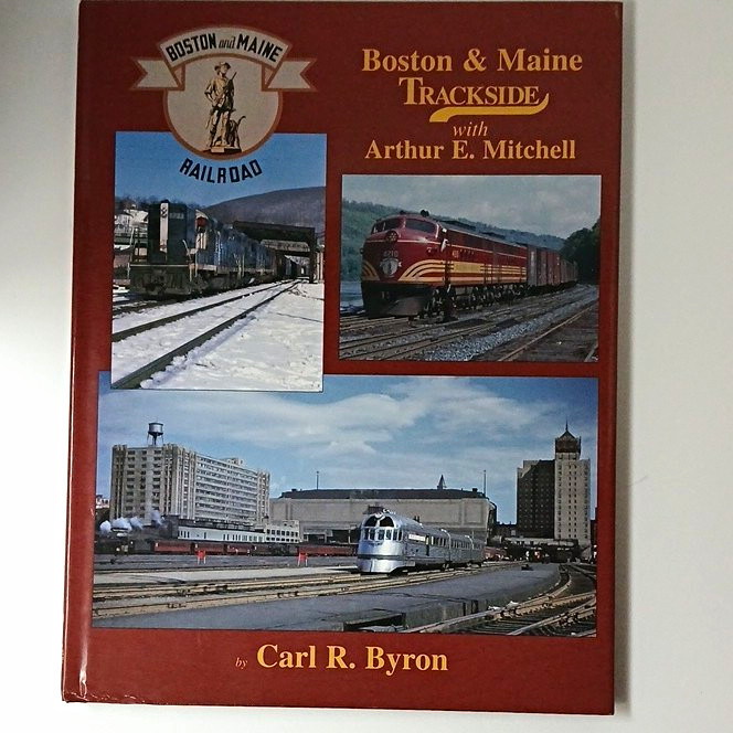 Boston & Maine Trackside w/ Arthur E. Mitchell by Carl R. Byron 1991 Hardcover