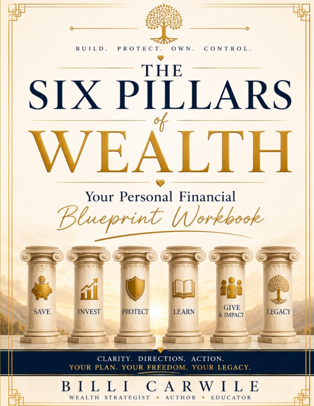 The Six Pillars of Wealth: Your Personal Financial Blueprint Workbook